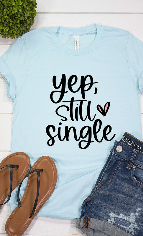 Yep Still Single Graphic Tee T-Shirt PLUS