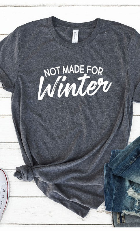 Not Made For Winter Graphic Tee T-Shirt