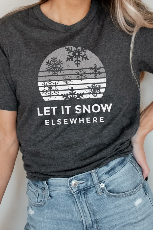 Let It Snow Elsewhere Snowflake Winter Graphic Tee T-Shirt