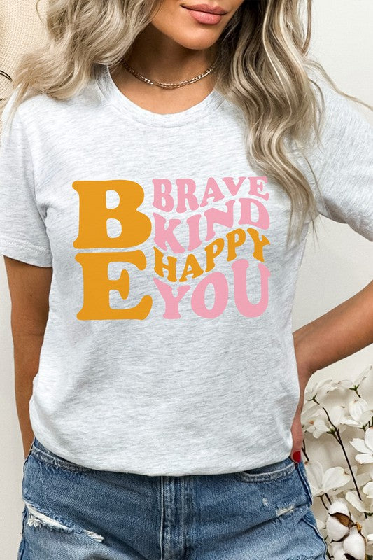 Be Brave Kind Happy Be You Inspiration Graphic Tee