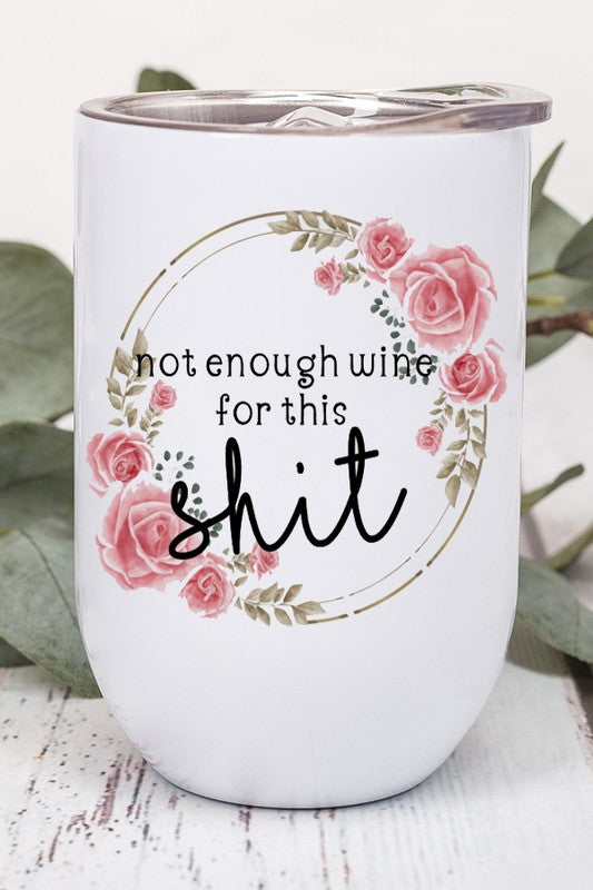 Not Enough Wine For This S*** Graphic Wine Tumbler