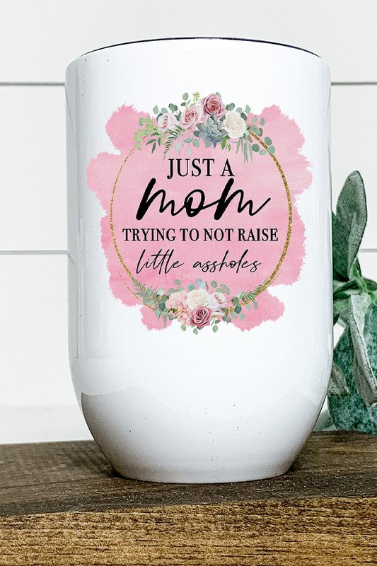 Mom Trying Not to Raise A** holes Wine Tumbler