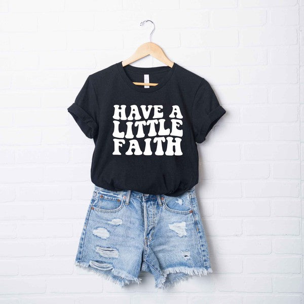 Have A Little Faith Short Sleeve Graphic Tee