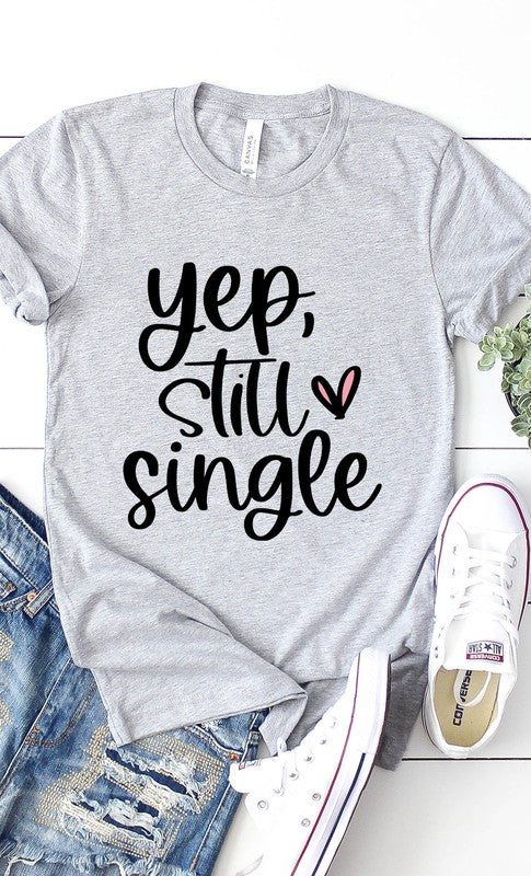 Yep Still Single Graphic Tee T-Shirt PLUS