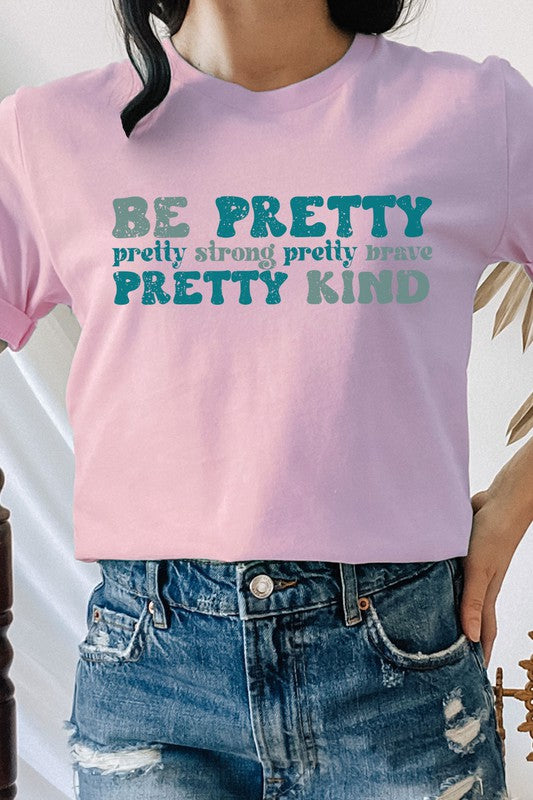 Be Pretty Strong Pretty Brave Kind Graphic Tee