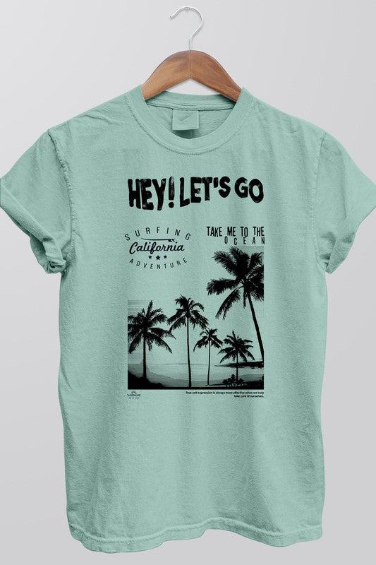 Hey Let's Go, California, Garment Dye Tee