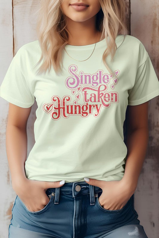 Single, Taken, Hungry, Funny Valentine Graphic Tee