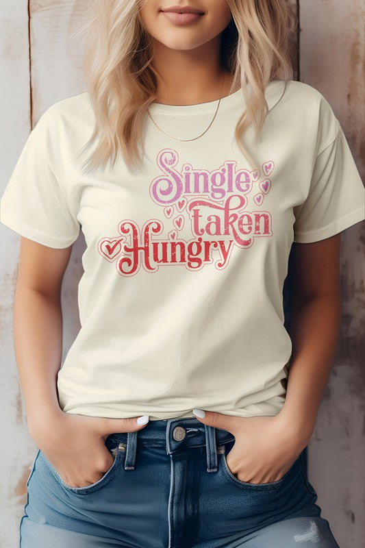 Single, Taken, Hungry, Funny Valentine Graphic Tee