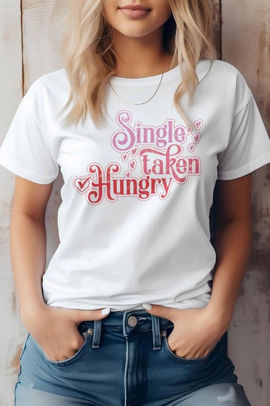 Single, Taken, Hungry, Funny Valentine Graphic Tee