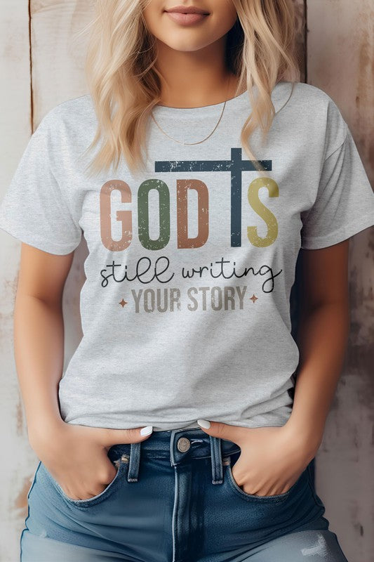 God is Still Writing, Christian Graphic Tee