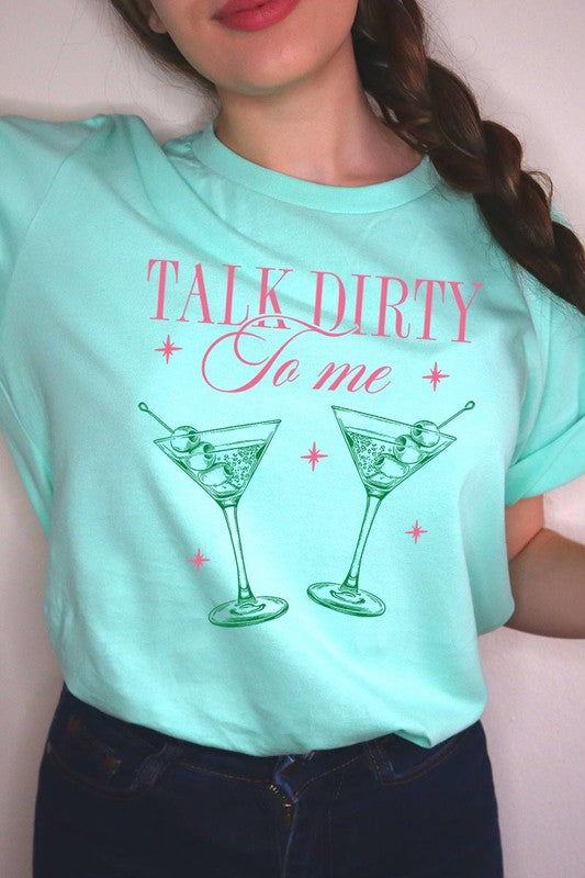 Talk Dirty To Me Martini Graphic T Shirts