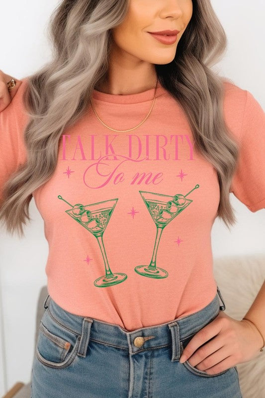 Talk Dirty To Me Martini Graphic T Shirts