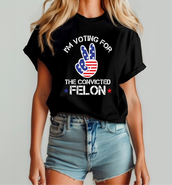 Peace Voting for the Convicted Felon Plus Size Graphic Tee