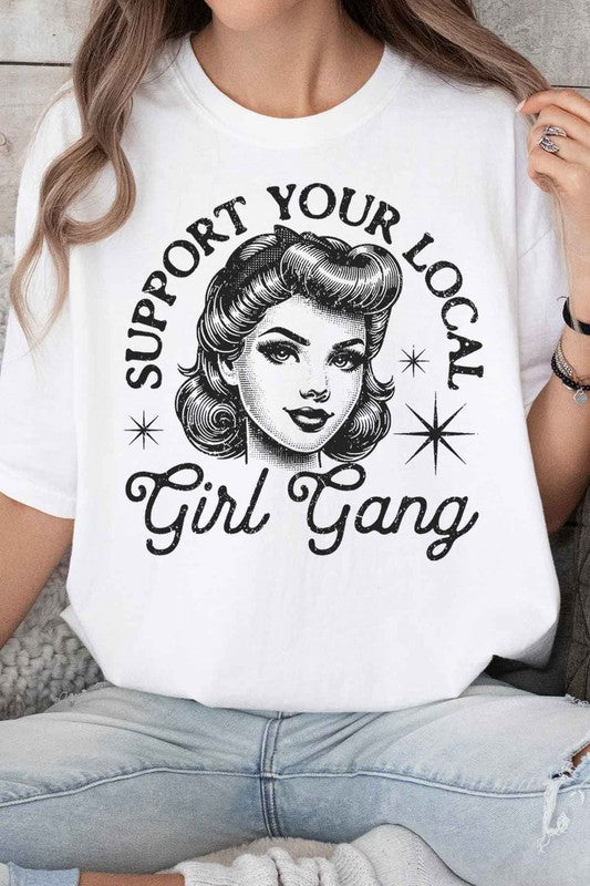 SUPPORT YOUR LOCAL GIRL GANG GRAPHIC TEE