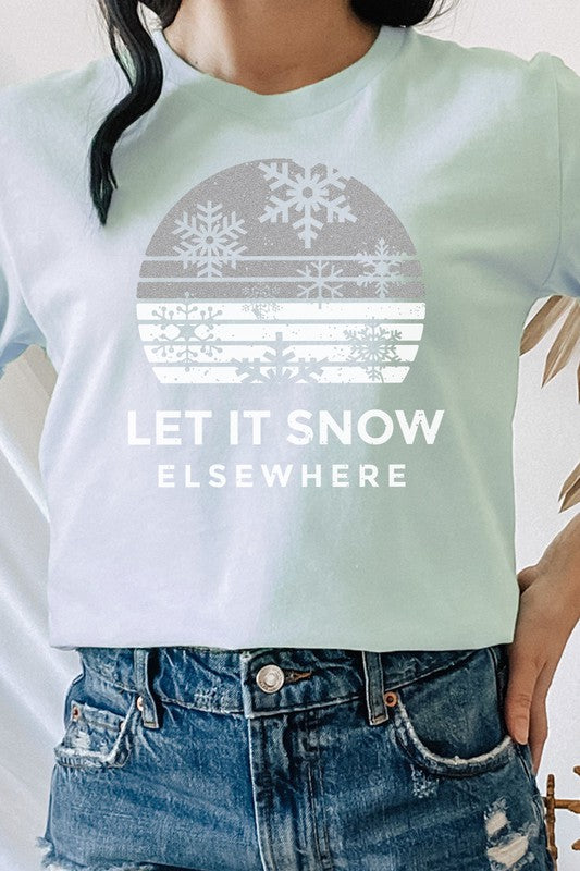 Let It Snow Elsewhere Snowflake Winter Graphic Tee T-Shirt