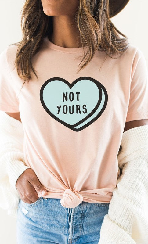 Not Yours Heart Candy Valentines Day Graphic Tee