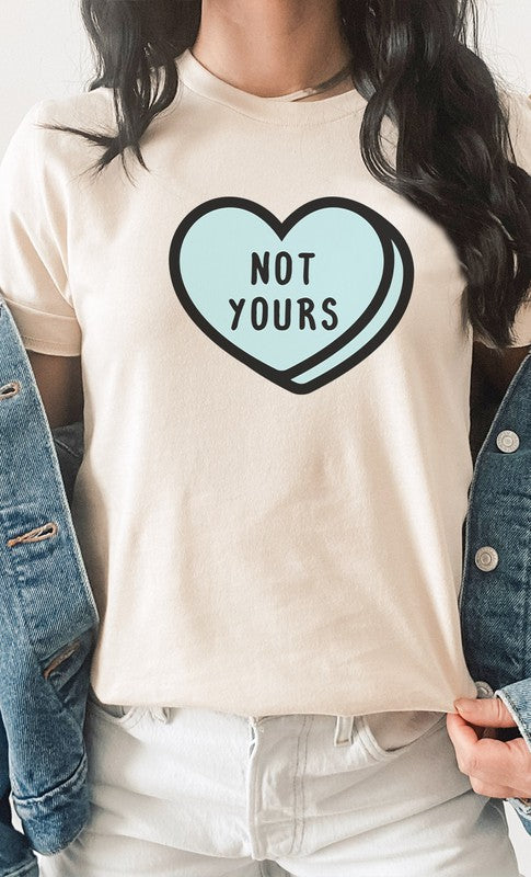 Not Yours Heart Candy Valentines Day Graphic Tee