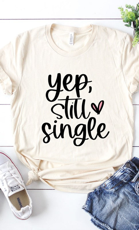 Yep Still Single Graphic Tee T-Shirt PLUS