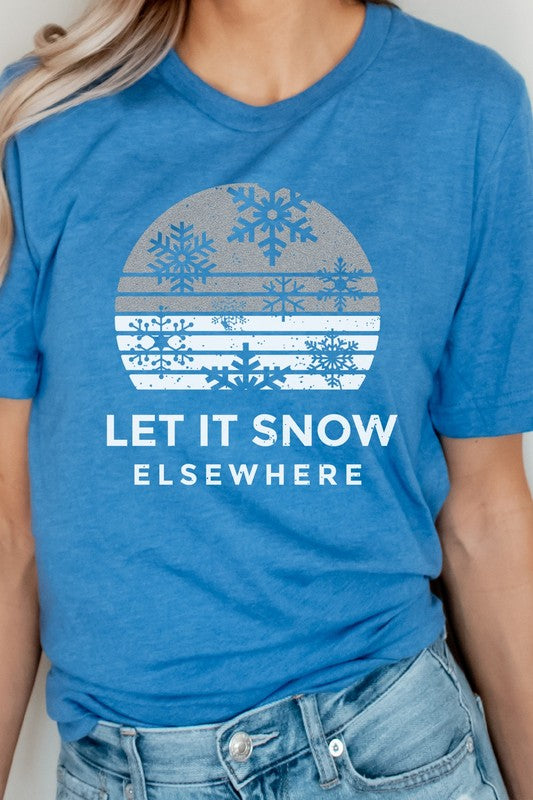 Let It Snow Elsewhere Snowflake Winter Graphic Tee T-Shirt