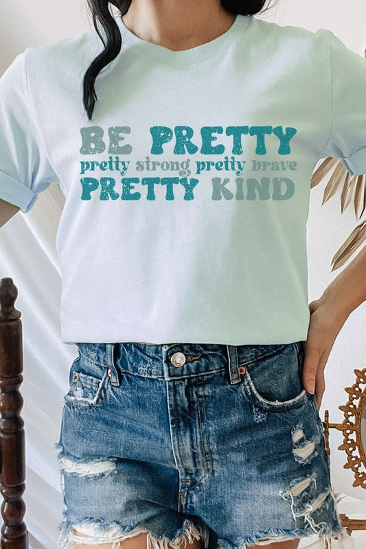 Be Pretty Strong Pretty Brave Kind Graphic Tee