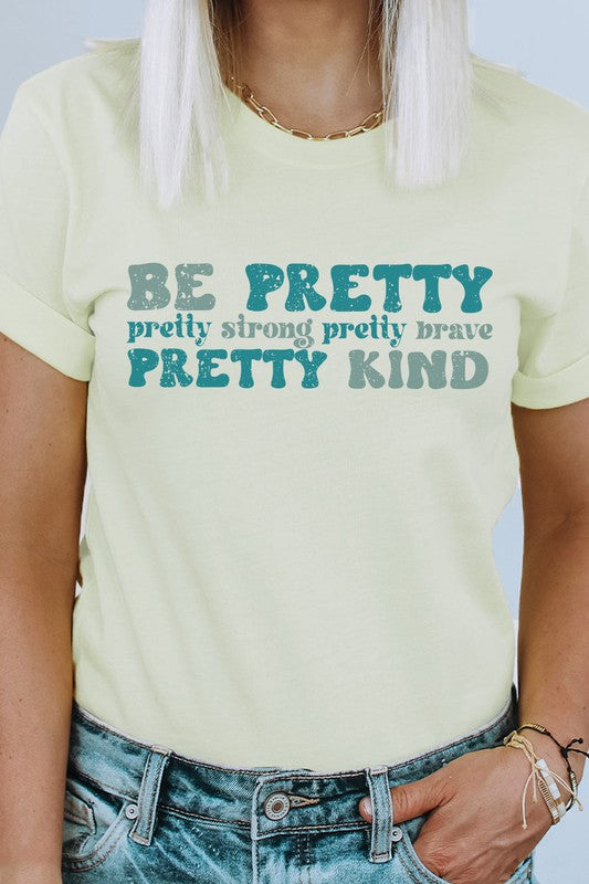 Be Pretty Strong Pretty Brave Kind Graphic Tee