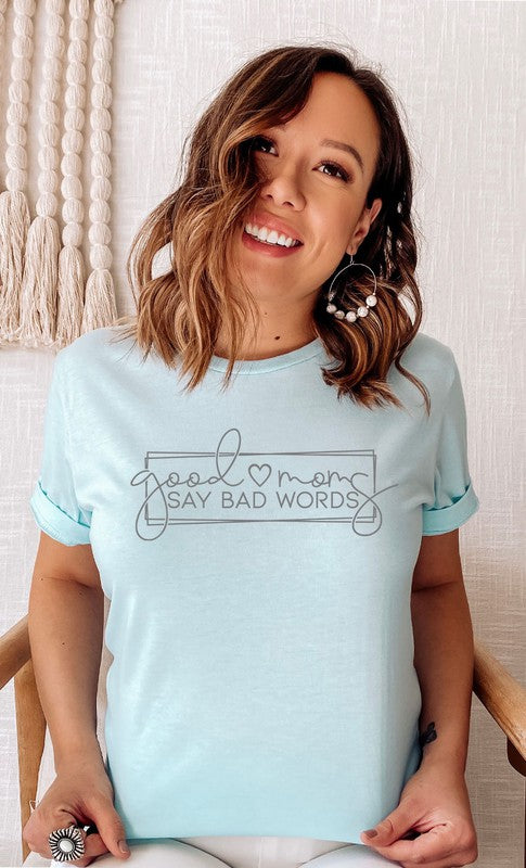 Good Moms Say Bad Words Graphic Tee T-Shirt