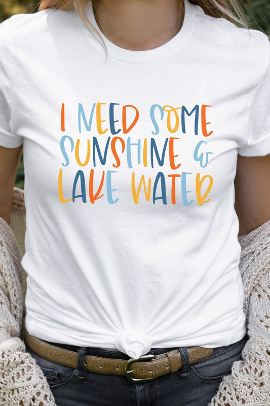 I Need Some Sunshine And Lake Water Graphic Tee