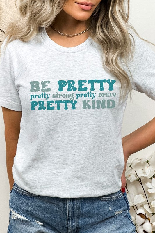 Be Pretty Strong Pretty Brave Kind Graphic Tee