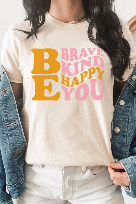 Be Brave Kind Happy Be You Inspiration Graphic Tee