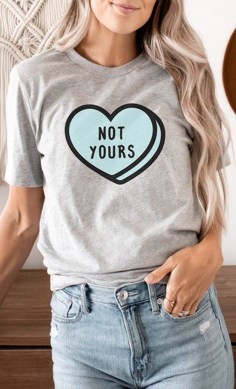 Not Yours Heart Candy Valentines Day Graphic Tee