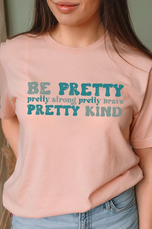 Be Pretty Strong Pretty Brave Kind Graphic Tee