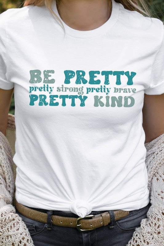 Be Pretty Strong Pretty Brave Kind Graphic Tee