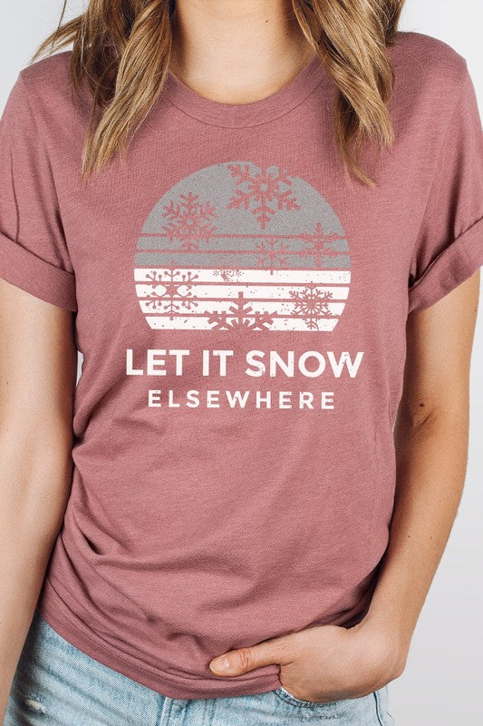 Let It Snow Elsewhere Snowflake Winter Graphic Tee T-Shirt