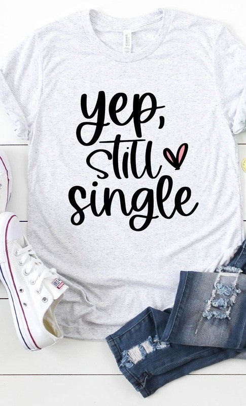 Yep Still Single Graphic Tee T-Shirt PLUS