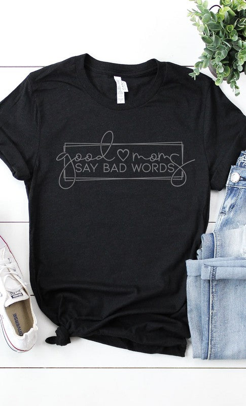 Good Moms Say Bad Words Graphic Tee T-Shirt