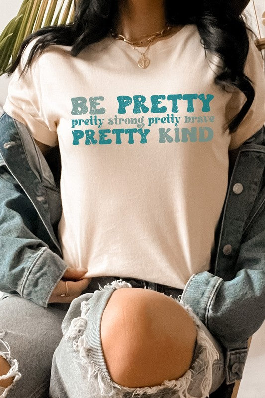 Be Pretty Strong Pretty Brave Kind Graphic Tee